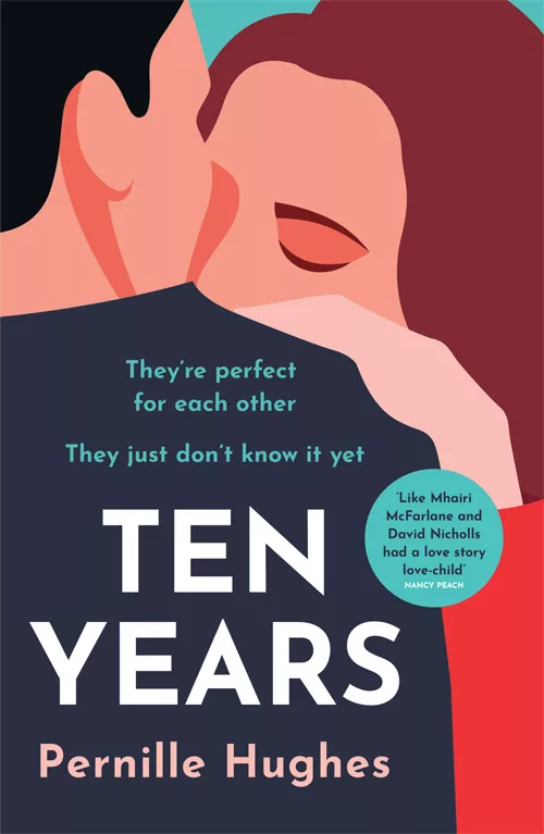 Ten Years book cover. Graphic of a man on hte left and a woman on the right, hugging. Book by Pernille Hughes.